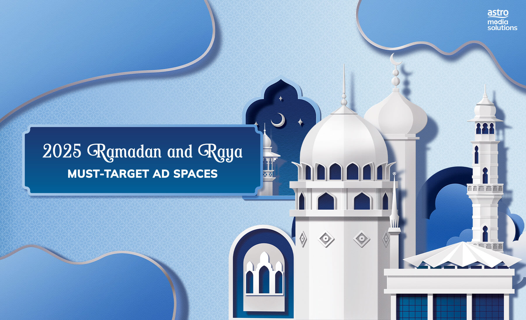 2025 Ramadan and Raya: Must-Target Ad Spaces