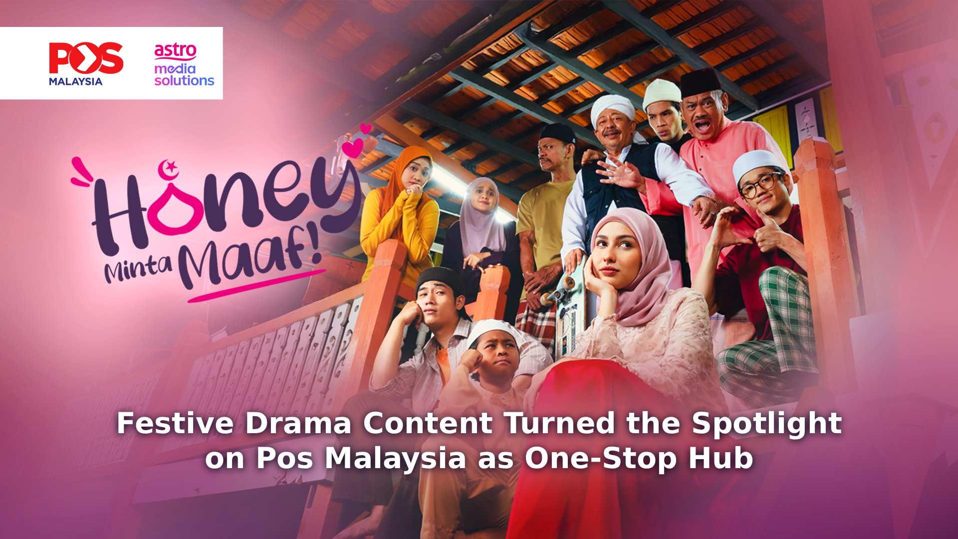 Festive Drama Content Turned the Spotlight on Pos Malaysia as One-Stop Hub